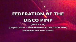 Federation of the Disco Pimp  Bruce Lee [upl. by Mallin604]