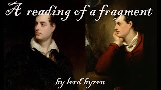 A Fragment by Lord ByronReading [upl. by Cullan41]