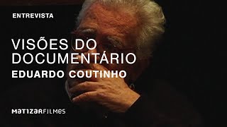 Visões do Documentário  Eduardo Coutinho  Parte 2 [upl. by Sher]