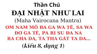 kiểu 8 dạng 1 Thần Chú Đại Nhật Như Lai  Tỳ Lô Giá Na Phật  Maha Vairocana Mantra [upl. by Careaga]