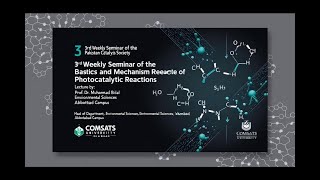 Weekly Seminar 3a Basic Concept and Mechanism of Photocatalysis by Prof Dr Muhammad Bilal [upl. by Llehsal]