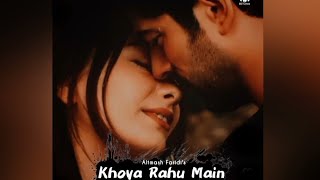 Khoya Rahu Main Milu Hi Na Khud Ko  Altmash Faridi  Sad Love Song  Tere Dard Me [upl. by Nirda]