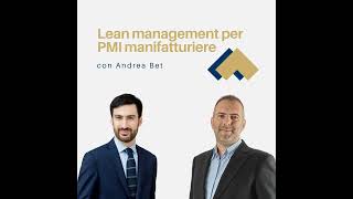 062  Lean management per le PMI manifatturiere con Andrea Bet [upl. by Nnire724]