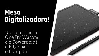 Mesa Digitalizadora One By Wacom com Power Point e Edge para editar PDFs [upl. by Ahsikal829]