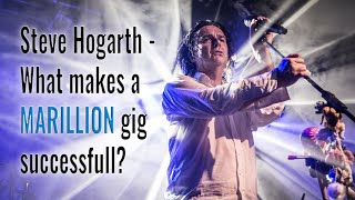 Steve Hogarth  What makes a Marillion Gig Successful [upl. by Alletneuq]