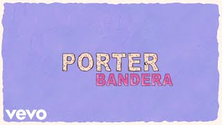 Porter  Bandera Lyric Video [upl. by Philomena]