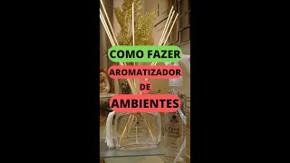 COMO FAZER AROMATIZADOR DE AMBIENTE Shorts [upl. by Paryavi]