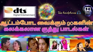 90s Love 💝 Kuthu Songs 🎶 DOLBY ATMOS Xdts🔊 Use headphones 🎧 feel the Beats 🤩 [upl. by Kei483]