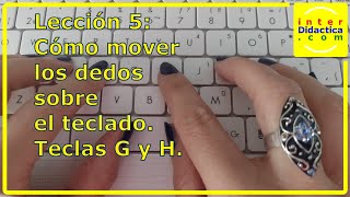 Lección 5 Cómo mover los dedos sobre el teclado Teclas G y H Curso de Mecanografía [upl. by Eleni537]