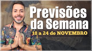 PREVISÕES DE 18 A 24 DE NOVEMBRO Todos os Signos [upl. by Godfry]