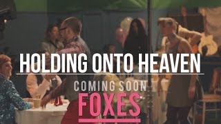 Foxes  Holding Onto Heaven Official Video Teaser [upl. by Keram313]