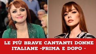 Le più brave cantanti donne italiane  prima e dopo [upl. by Meta]