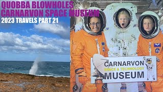 Quobba Blowholes and Carnarvon Space Museum 2023 TRAVELS PART 21 [upl. by Kirtley]