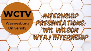 Internship Presentations Wil Wilson [upl. by Rehpotsihc]