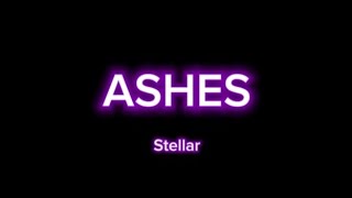 Stellar  Ashes lyrics [upl. by Alegnatal]