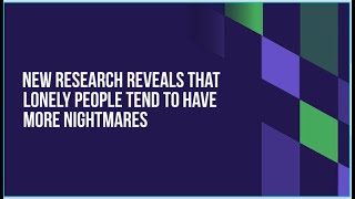 Lonely People Tend to Have More Nightmares New Research Shows [upl. by Lolly]