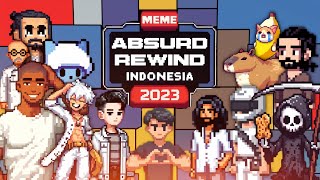 Meme Absurd Rewind Indonesia 2023 The Unbounded Absurd [upl. by Ahsiekam]