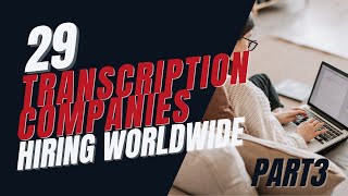 Transcription Jobs Available Worldwide  29 Companies that Hire Freelance Transcriptionists Part 3 [upl. by Schaper495]