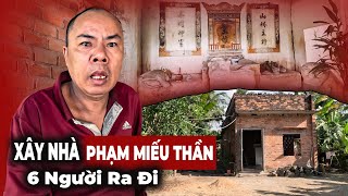 Bí ẩn căn nhà xây phạm Miếu Thần gia đình 6 người qua đời người ở hoá điên [upl. by Irmina]