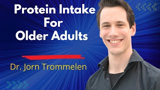 Protein Intake for Older Adults What You Need to Know  Dr Jorn Trommelen [upl. by Sahpec]