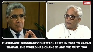 Flashback Buddhadev Bhattacharjee in 2001 to Karan Thapar The World Has Changed and We Must Too [upl. by Aehtla]