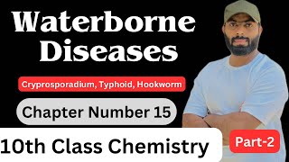 Part2 Waterborne disease  Cryprosporadium Typhoid Hookworm  ch15  10th class chemistry [upl. by Ahtaela]