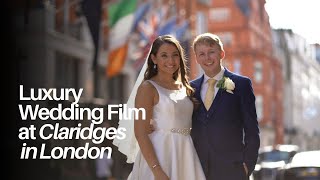 Luxury Wedding Film at Claridges in London [upl. by Ful875]