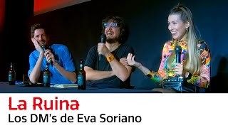 La Ruina  Los DMs de Eva Soriano [upl. by Yehudi]