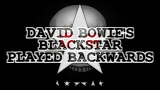 David Bowie Blackstar Played Backwards Analysis Reversed Says Lucifer ★★★★★ [upl. by Lehteb]