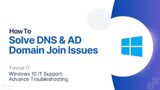 How To Solve DNS amp AD Domain Join Issues  Windows 10 Advanced Troubleshooting [upl. by Turmel]