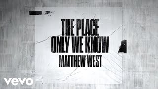 Matthew West  The Place Only We Know Lyric Video [upl. by Gretchen]