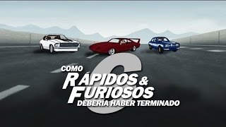 Como Rapidos y Furiosos 6 Deberia Haber Terminado [upl. by Atinet986]