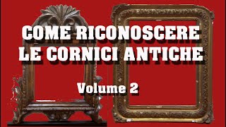 Come riconoscere le cornici antiche Volume 2 [upl. by Cart]