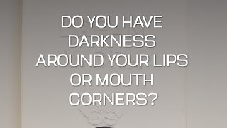 Do you have darkness around your lips or mouth corners [upl. by Hankins23]