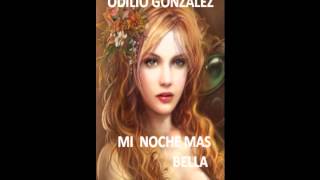 Odilio Gonzalez quotMi Noche Mas Bellaquot [upl. by Boeke455]