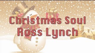 Ross Lynch  Christmas Soul Lyrics [upl. by Ataga]