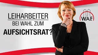 Zählen Leiharbeiter bei der Aufsichtsratswahl mit  Betriebsrat Video [upl. by Ahsienat]