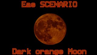 ￼Eas Scenario Dark Orange Moon ￼ special president day ￼￼ [upl. by Matias]