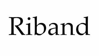 How to Pronounce Riband [upl. by Hallie275]