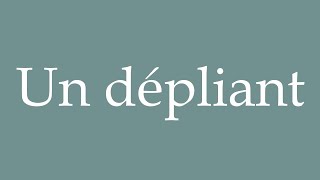 How to Pronounce Un dépliant A leaflet Correctly in French [upl. by Matheson]