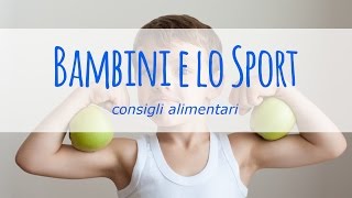 Bambini e attività sportiva consigli alimentari [upl. by Aerbas]