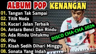 ALBUM POP KENANGAN TERBAIK DISCO CHA CHA 2024 [upl. by Kimitri742]