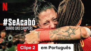 SeAcabó Diário das Campeãs Clipe 2  Trailer em Português  Netflix [upl. by Laehpar]