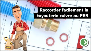 Plomberie  raccorder facilement la tuyauterie cuivre ou PER [upl. by Downs]