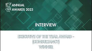 CIBSE UAE Awards 2023  Interview  Winner  Executive of the year Consultancy [upl. by Hoffman313]