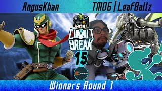 LIMITBREAK 15  AngusKhan VS TM06  LeafBallz  Winners Round 1 [upl. by Emerson932]