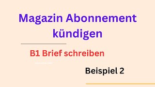 Magazin Abonnement kündigen B1 Brief schreiben Beispiel 2 briefschreiben  germanlevelb1 [upl. by Pliske220]