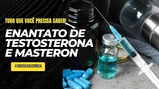 Tudo que você precisa saber ENANTATO DE TESTOSTERONA E MASTERON [upl. by Ataynik572]