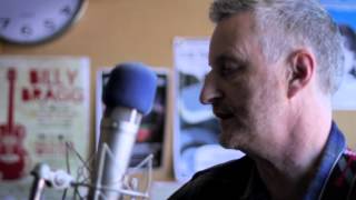 Billy Bragg Way Over Yonder In The Minor Key live in studio [upl. by Chloras]