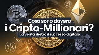 Cosa Sono Davvero i CriptoMilionari La Verità dietro il Successo Digitale [upl. by Herve956]